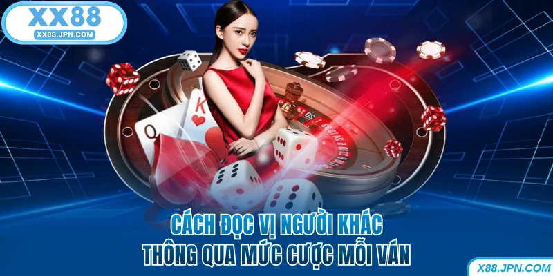 4 Cách Đọc Vị Người Khác Trong Poker Khách Hàng Nên Biết 6 Cách đọc vị người khác qua mức cược mỗi ván
