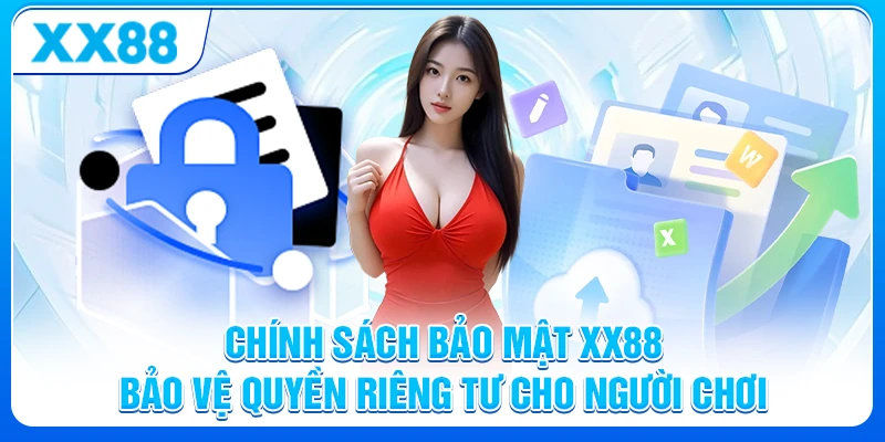 Chính Sách Bảo Mật XX88: Bảo Đảm Quyền Riêng Tư và An Toàn 4 Chính sách bảo mật XX88 - bảo vệ quyền riêng tư cho người chơi