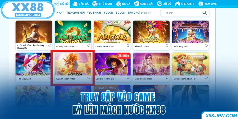 Kỳ Lân Mách Nước XX88 Siêu Phẩm PG Với Jackpot Tỷ Đồng 9 Truy cập vào game Kỳ Lân Mách Nước XX88