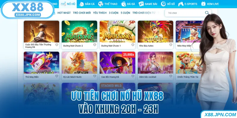 Nổ Hũ XX88 - Quay Thưởng Nhanh Thắng Jackpot Khủng Về Tay 10 Ưu tiên chơi nổ hũ XX88 vào khung 20h - 23h