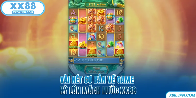 Kỳ Lân Mách Nước XX88 Siêu Phẩm PG Với Jackpot Tỷ Đồng 6 Vài nét cơ bản về game Kỳ Lân Mách Nước XX88